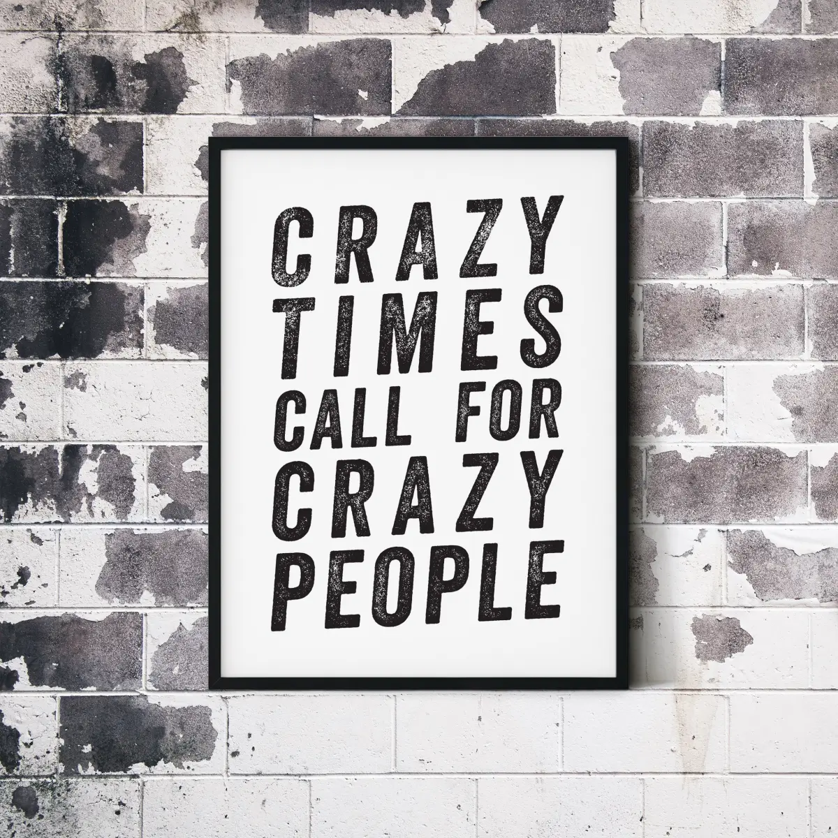 Crazy Times Call for Crazy People in bold black and white typography